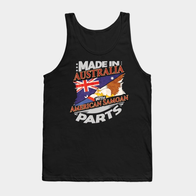 Made In Australia With Australian Samoan Parts - Gift for Australian Samoan From Australian Samoa Tank Top by Country Flags